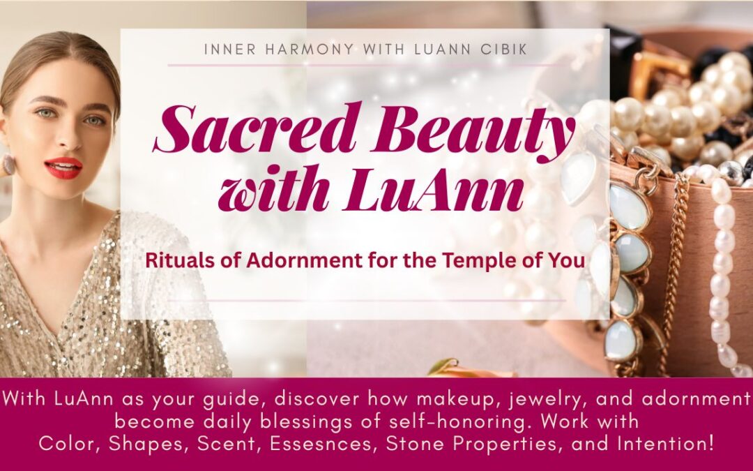 Ritual of Adornment for the Temple of You – Sacred Beauty with LuAnn
