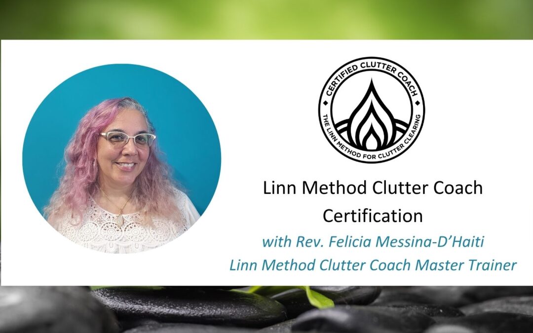 Linn Method Clutter Coach Certification with Rev. Felicia Messina-D’Haiti